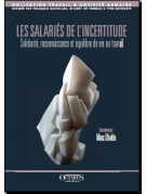 Les salariés de l'incertitude - Solidarité, reconnaissance et équilibre de vie au travail