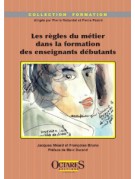 Les règles du métier dans la formation des enseignants débutants - Etudes de cas dans le primaire et le secondaire