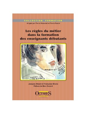 Les règles du métier dans la formation des enseignants débutants - Etudes de cas dans le primaire et le secondaire