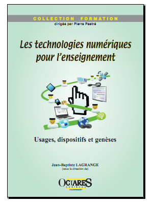 Les technologies numériques pour l'enseignement - Usages, dispositifs et genèses