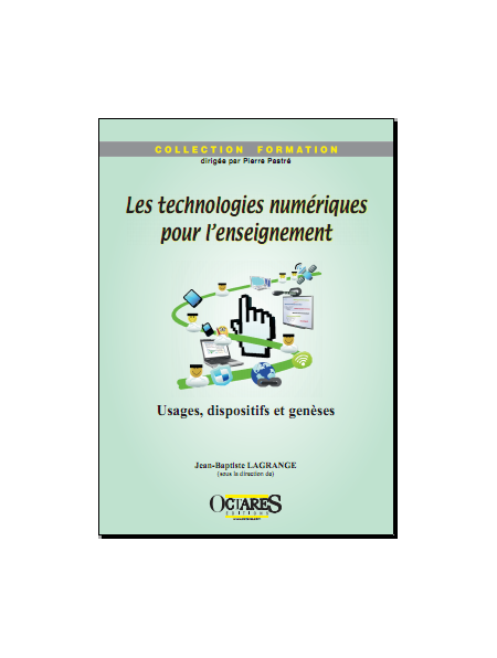 Les technologies numériques pour l'enseignement - Usages, dispositifs et genèses