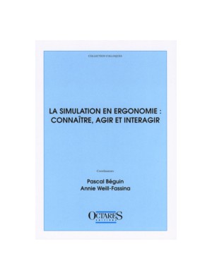 La simulation en ergonomie : connaître, agir et interagir