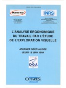 L'analyse ergonomique du travail par l'étude de l'exploration visuelle. Journée spécialisée INRETS/INRS/DGA