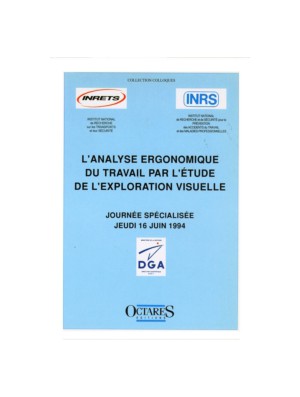 L'analyse ergonomique du travail par l'étude de l'exploration visuelle. Journée spécialisée INRETS/INRS/DGA