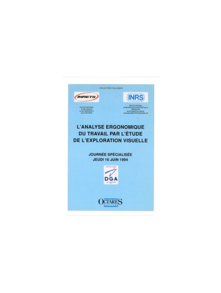 L'analyse ergonomique du travail par l'étude de l'exploration visuelle. Journée spécialisée INRETS/INRS/DGA