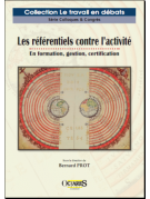 Les référentiels contre l'activité - En formation, gestion, certification