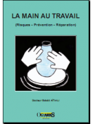 La main au travail (Risques - Prévention - Réparation)