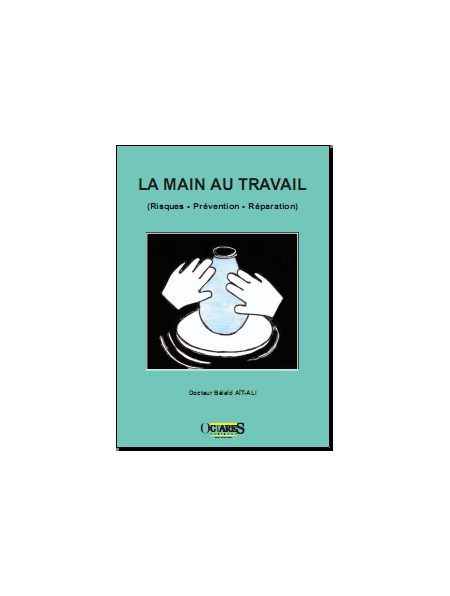 La main au travail (Risques - Prévention - Réparation)