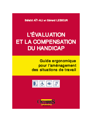 L'évaluation et la compensation du handicap - Guide ergonomique pour l'aménagement des situations de travail