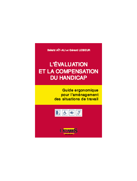 L'évaluation et la compensation du handicap - Guide ergonomique pour l'aménagement des situations de travail