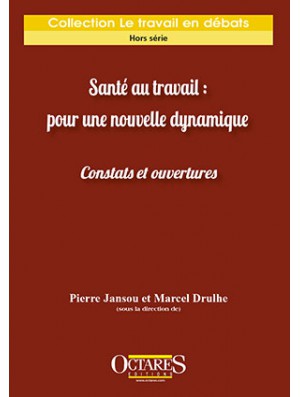 Santé au travail : pour une nouvelle dynamique - Constats et ouvertures