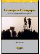 La fabrique de l’ethnographe - Dans les rouages du travail organisé