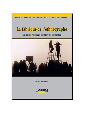 La fabrique de l’ethnographe - Dans les rouages du travail organisé