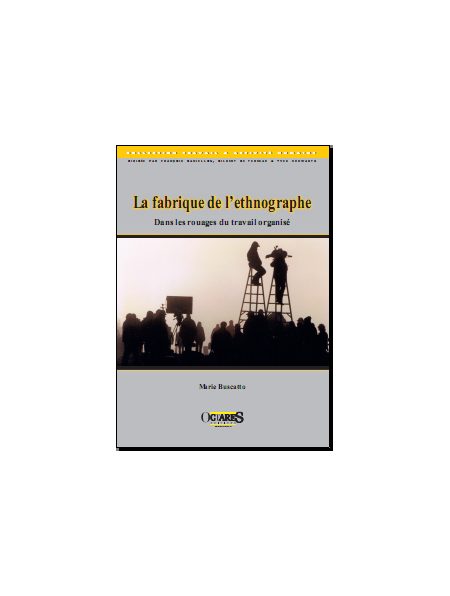 La fabrique de l’ethnographe - Dans les rouages du travail organisé