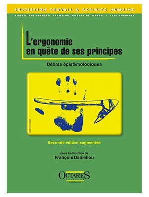 L'ergonomie en quête de ses principes - Débats épistémologiques (seconde édition augmentée)     