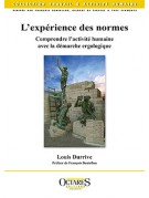 L'expérience des normes - Comprendre l'activité humaine avec la démarche ergologique