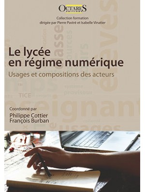 Le lycée en régime numérique - Usages et compositions des acteurs