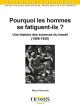 Pourquoi les hommes se fatiguent-ils ?