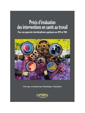 Précis d’évaluation des interventions  en santé au travail - Pour une approche interdisciplinaire appliquée aux RPS et TMS