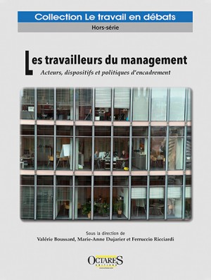 Les travailleurs du management - Acteurs, dispositifs et politiques d’encadrement