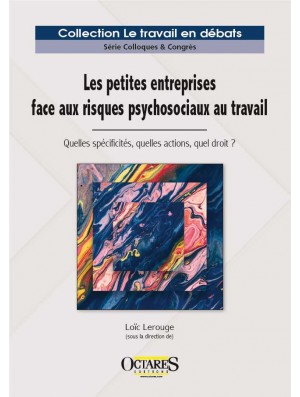 Les petites entreprises face aux risques psychosociaux au travail – Quelles spécificités, quelles actions, quel droit ?