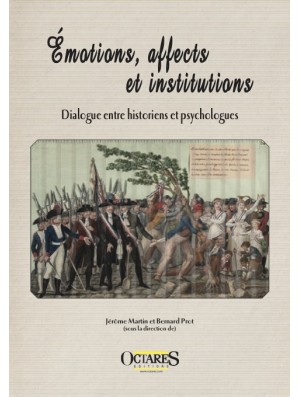 Émotions, affects et institutions - Dialogue entre historiens et psychologues