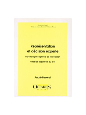 Représentation et décision experte - Psychologie cognitive de la décision chez les aiguilleurs du ciel