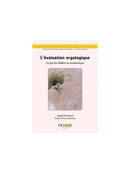 L’évaluation ergologique - Ce que les chiffres ne montrent pas