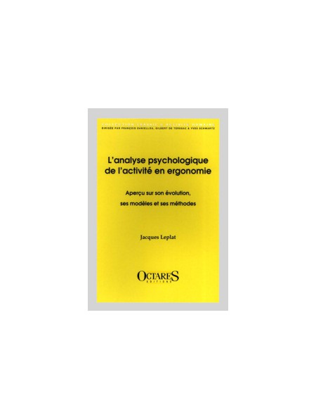 L'analyse psychologique de l'activité en ergonomie - Aperçu sur son évolution, ses modèles et ses méthodes