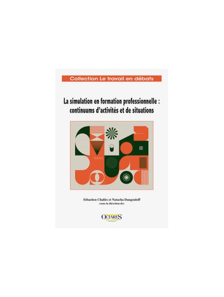La simulation en formation professionnelle : continuums d’activités et de situations La simulation en formation professionnelle : continuums d’activités et de situations