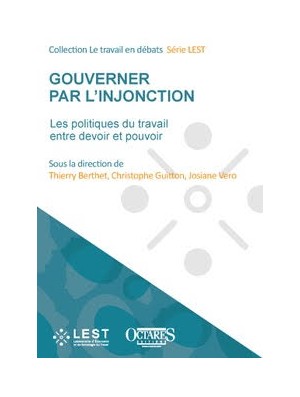 Gouverner par l’injonction - Les politiques du travail entre devoir et pouvoir