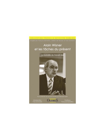 Alain Wisner et les tâches du présent - La bataille du travail réel