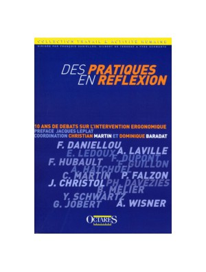 Des pratiques en réflexion - Dix ans de débats sur l'intervention ergonomique