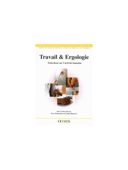 Travail et Ergologie - Entretiens sur l'activité humaine (1) Travail et Ergologie - Entretiens sur l'activité humaine (1)