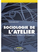 Sociologie de l’atelier - Renault, le travail ouvrier et le sociologue