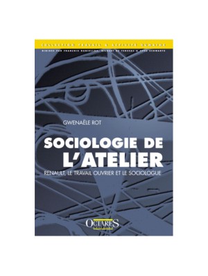 Sociologie de l’atelier - Renault, le travail ouvrier et le sociologue