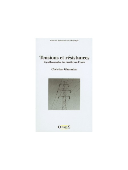 Tensions et résistances - Une ethnographie des chantiers en France