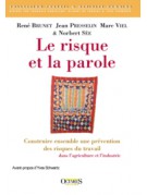 Le risque et la parole - Construire ensemble une prévention des risques du travail dans l'agriculture et l'industrie