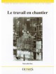 Le travail en chantier