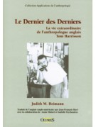 Le Dernier des Derniers - La vie extraordinaire de l'anthropologue anglais Tom Harrisson