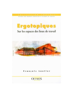 Ergotopiques - Sur les espaces des lieux de travail