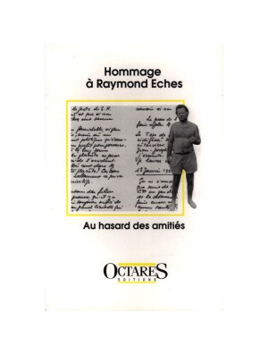 Hommage à Raymond Eches - Au hasard des amitiés