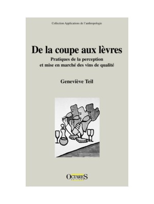 De la coupe aux lèvres - Pratiques de la perception et mise en marché des vins de qualité