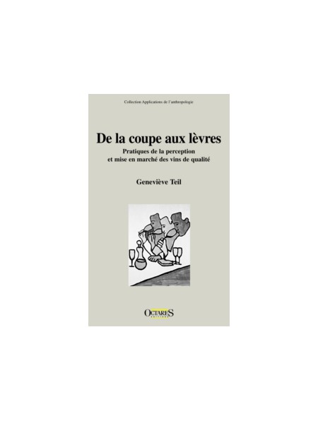 De la coupe aux lèvres - Pratiques de la perception et mise en marché des vins de qualité