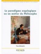 Le paradigme ergologique ou un métier de Philosophe