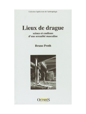 Lieux de drague, scènes et coulisses d'une sexualité masculine