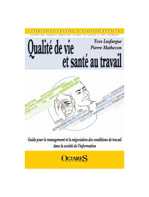 Qualité de vie et santé au travail - Guide pour le management et la négociation des conditions de travail dans la société d'info