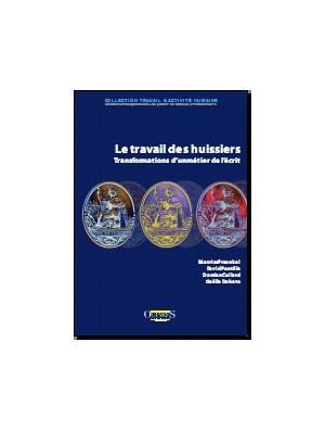 Le travail des huissiers : transformations d’un métier de l’écrit