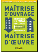 Maîtrise d'ouvrage / Maîtrise d’œuvre - Construire un vrai dialogue - La contribution de l'ergonome à la conduite de projet arch